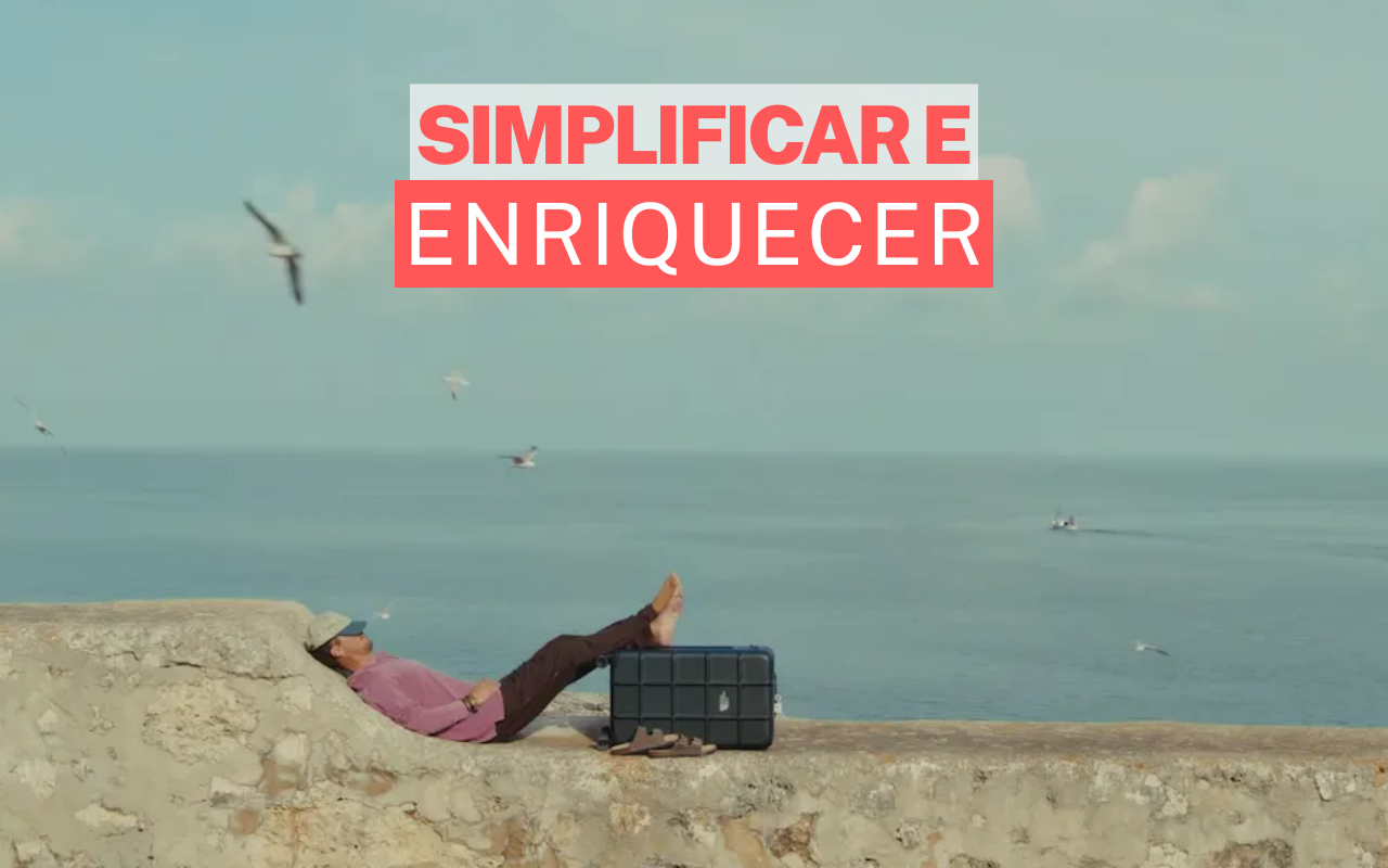Casos reais de pessoas que simplificaram e enriqueceram