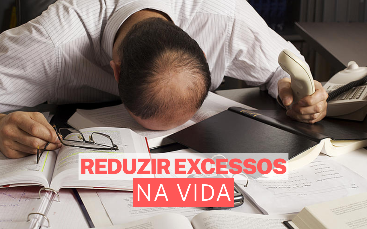 O efeito psicológico de reduzir excessos na vida
