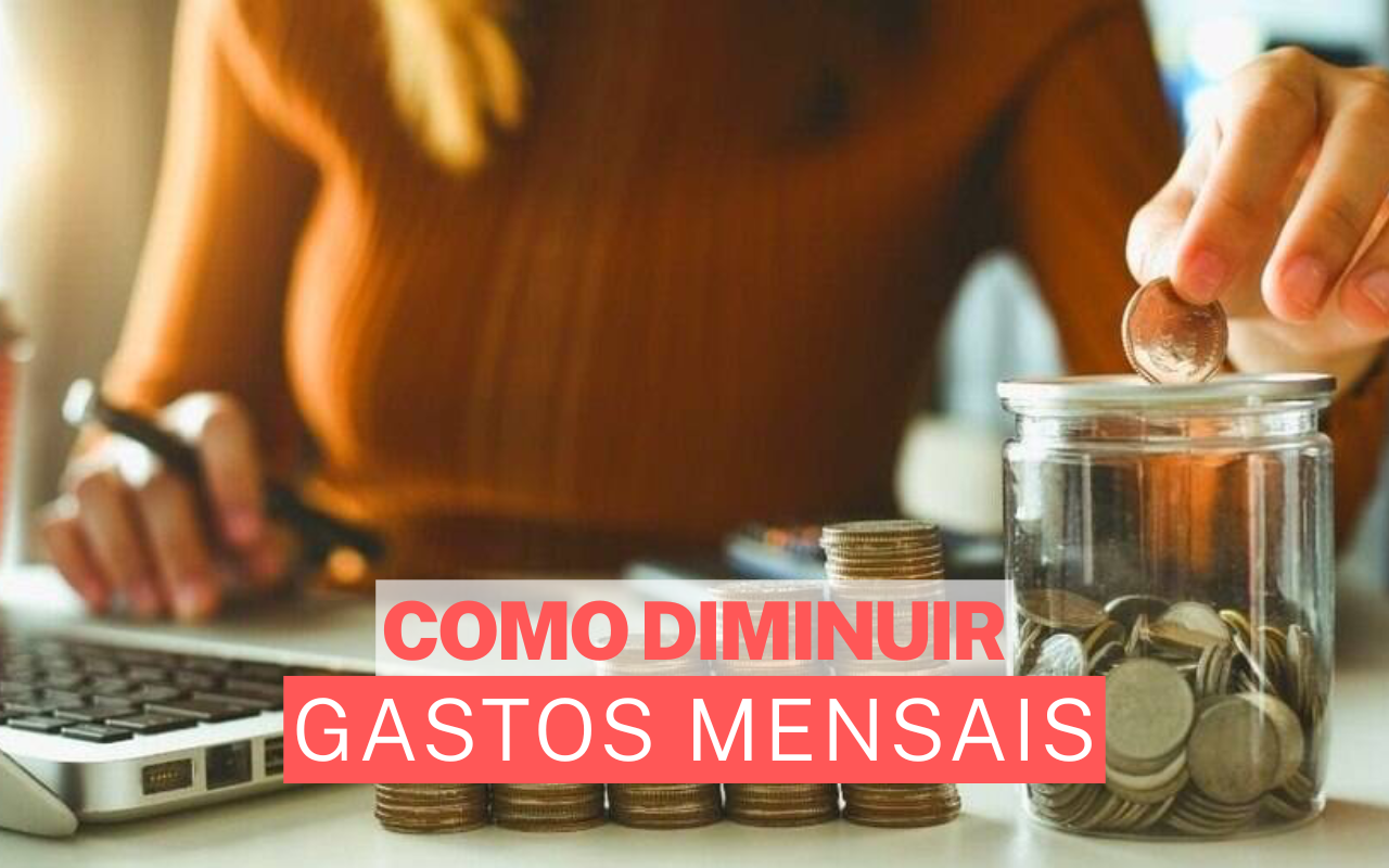 10 mudanças simples que diminuem seus gastos mensais