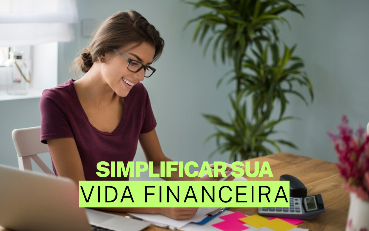 Por que simplificar sua vida financeira traz mais segurança